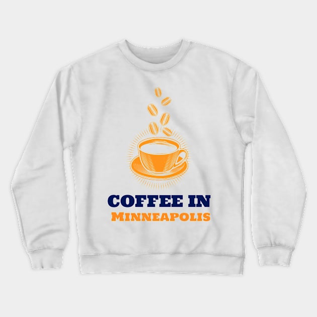 Minneapolis & Coffee Crewneck Sweatshirt by ArtDesignDE